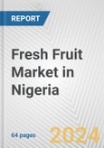 Fresh Fruit Market in Nigeria: Business Report 2024- Product Image