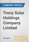 Trony Solar Holdings Company Limited Fundamental Company Report Including Financial, SWOT, Competitors and Industry Analysis - Product Thumbnail Image