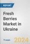 Fresh Berries Market in Ukraine: Business Report 2024 - Product Thumbnail Image
