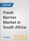 Fresh Berries Market in South Africa: Business Report 2024 - Product Thumbnail Image