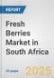 Fresh Berries Market in South Africa: Business Report 2025 - Product Thumbnail Image
