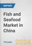 Fish and Seafood Market in China: Business Report 2024- Product Image