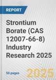 Strontium Borate (CAS 12007-66-8) Industry Research 2025: Global and Regional Market Trends 2019-2024 and Forecast to 2029- Product Image