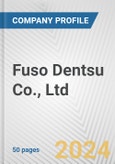 Fuso Dentsu Co., Ltd. Fundamental Company Report Including Financial, SWOT, Competitors and Industry Analysis- Product Image