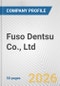Fuso Dentsu Co., Ltd. Fundamental Company Report Including Financial, SWOT, Competitors and Industry Analysis - Product Thumbnail Image