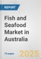 Fish and Seafood Market in Australia: Business Report 2025 - Product Thumbnail Image