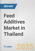 Feed Additives Market in Thailand: Business Report 2025- Product Image