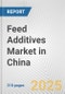 Feed Additives Market in China: Business Report 2024 - Product Image