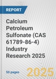Calcium Petroleum Sulfonate (CAS 61789-86-4) Industry Research 2025: Global and Regional Market Trends 2019-2024 and Forecast to 2029- Product Image