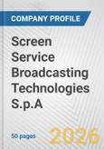 Screen Service Broadcasting Technologies S.p.A. Fundamental Company Report Including Financial, SWOT, Competitors and Industry Analysis- Product Image