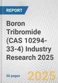 Boron Tribromide (CAS 10294-33-4) Industry Research 2025: Global and Regional Market Trends 2019-2024 and Forecast to 2029- Product Image