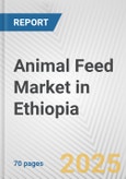 Animal Feed Market in Ethiopia: Business Report 2024- Product Image