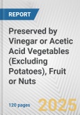 Preserved by Vinegar or Acetic Acid Vegetables (Excluding Potatoes), Fruit or Nuts: European Union Market Outlook 2023-2027- Product Image