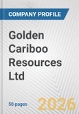 Golden Cariboo Resources Ltd. Fundamental Company Report Including Financial, SWOT, Competitors and Industry Analysis- Product Image