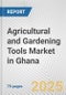 Agricultural and Gardening Tools Market in Ghana: Business Report 2025 - Product Image