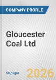 Gloucester Coal Ltd. Fundamental Company Report Including Financial, SWOT, Competitors and Industry Analysis- Product Image