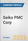 Seiko PMC Corp. Fundamental Company Report Including Financial, SWOT, Competitors and Industry Analysis- Product Image