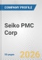 Seiko PMC Corp. Fundamental Company Report Including Financial, SWOT, Competitors and Industry Analysis - Product Thumbnail Image
