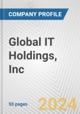 Global IT Holdings, Inc. Fundamental Company Report Including Financial, SWOT, Competitors and Industry Analysis- Product Image