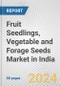 Fruit Seedlings, Vegetable and Forage Seeds Market in India: Business Report 2024 - Product Thumbnail Image