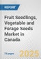 Fruit Seedlings, Vegetable and Forage Seeds Market in Canada: Business Report 2024 - Product Thumbnail Image