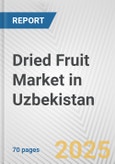 Dried Fruit Market in Uzbekistan: Business Report 2024- Product Image