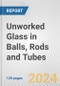 Unworked Glass in Balls, Rods and Tubes: European Union Market Outlook 2023-2027 - Product Thumbnail Image