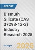 Bismuth Silicate (CAS 37293-13-3) Industry Research 2025: Global and Regional Market Trends 2019-2024 and Forecast to 2029- Product Image