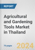 Agricultural and Gardening Tools Market in Thailand: Business Report 2024- Product Image
