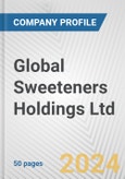 Global Sweeteners Holdings Ltd. Fundamental Company Report Including Financial, SWOT, Competitors and Industry Analysis- Product Image