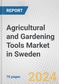 Agricultural and Gardening Tools Market in Sweden: Business Report 2024- Product Image