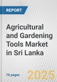 Agricultural and Gardening Tools Market in Sri Lanka: Business Report 2024- Product Image