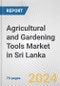 Agricultural and Gardening Tools Market in Sri Lanka: Business Report 2024 - Product Thumbnail Image