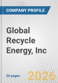 Global Recycle Energy, Inc. Fundamental Company Report Including Financial, SWOT, Competitors and Industry Analysis- Product Image