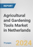 Agricultural and Gardening Tools Market in Netherlands: Business Report 2024- Product Image