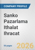 Sanko Pazarlama Ithalat Ihracat Fundamental Company Report Including Financial, SWOT, Competitors and Industry Analysis- Product Image