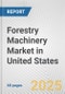 Forestry Machinery Market in United States: Business Report 2024 - Product Thumbnail Image