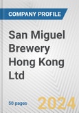 San Miguel Brewery Hong Kong Ltd. Fundamental Company Report Including Financial, SWOT, Competitors and Industry Analysis- Product Image