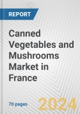 Canned Vegetables and Mushrooms Market in France: Business Report 2024- Product Image