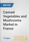 Canned Vegetables and Mushrooms Market in France: Business Report 2024 - Product Thumbnail Image
