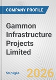 Gammon Infrastructure Projects Limited Fundamental Company Report Including Financial, SWOT, Competitors and Industry Analysis- Product Image
