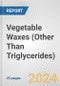 Vegetable Waxes (Other Than Triglycerides): European Union Market Outlook 2023-2027 - Product Image