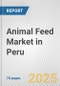 Animal Feed Market in Peru: Business Report 2025 - Product Thumbnail Image