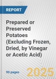 Prepared or Preserved Potatoes (Excluding Frozen, Dried, by Vinegar or Acetic Acid): European Union Market Outlook 2023-2027- Product Image