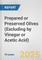 Prepared or Preserved Olives (Excluding by Vinegar or Acetic Acid): European Union Market Outlook 2023-2027 - Product Thumbnail Image