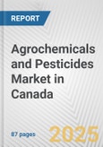 Agrochemicals and Pesticides Market in Canada: Business Report 2025- Product Image