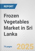 Frozen Vegetables Market in Sri Lanka: Business Report 2024- Product Image