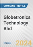 Globetronics Technology Bhd Fundamental Company Report Including Financial, SWOT, Competitors and Industry Analysis- Product Image