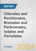 Chlorates and Perchlorates, Bromates and Perbromates, Iodates and Periodates: European Union Market Outlook 2023-2027- Product Image