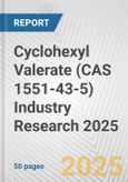 Cyclohexyl Valerate (CAS 1551-43-5) Industry Research 2025: Global and Regional Market Trends 2019-2024 and Forecast to 2029- Product Image